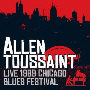 ALLEN TOUSSAINT / アラン・トゥーサン / ライヴ・アット・シカゴ・ブルース・フェスティヴァル1989 / LIVE 1989 CHICAGO BLUES FESTIVAL