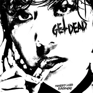 GET DEAD / HONESTY LIVES ELSEWHER