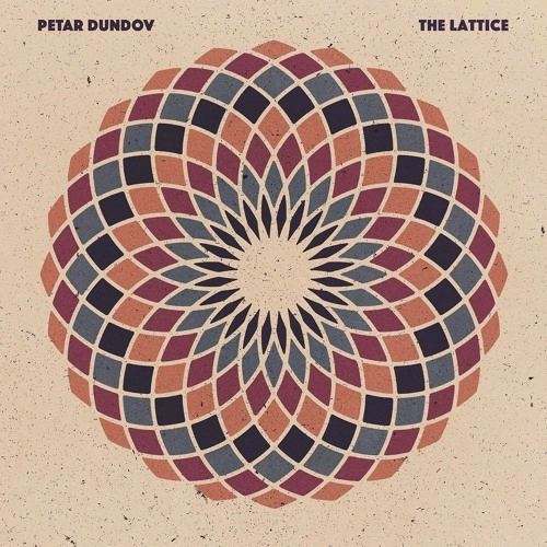 PETAR DUNDOV / ピーター・ダンダフ / LATTICE