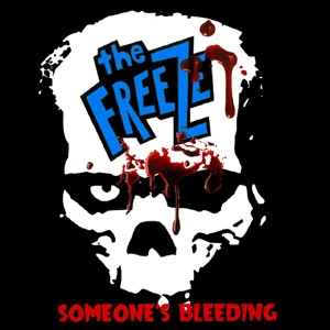 The Freeze / Someone's Bleeding