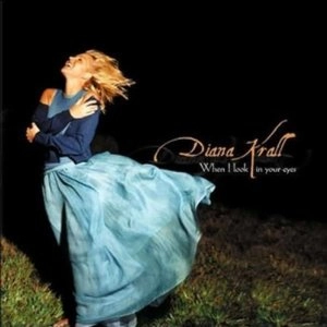 DIANA KRALL / ダイアナ・クラール / WHEN I LOOK IN YOUR EYES