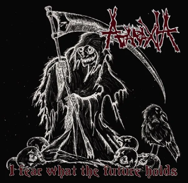 ATARAXIA / アタラクシア / I FEAR WHAT THE FUTURE HOLDS