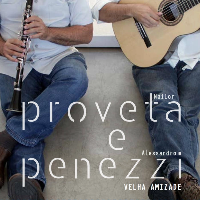 ALESSANDRO PENEZZI & NAILOR PROVETA / VELHA AMIZADE