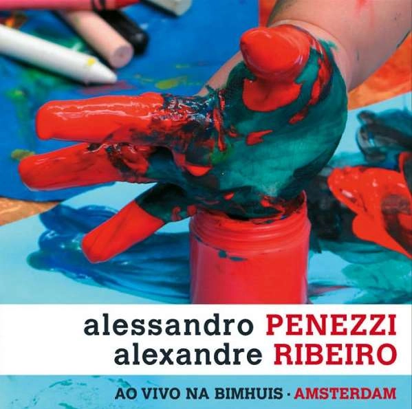 ALESSANDRO PENEZZI & ALEXANDRE RIBEIRO / アレサンドロペネッシ & アレシャンドリヒベイロ / LIVE AT BIMHUIS - AMSTERDAM