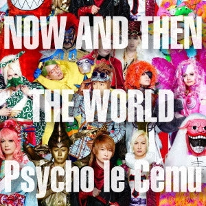 Psycho le Cemu / NOW AND THEN ~ THE WORLD ~