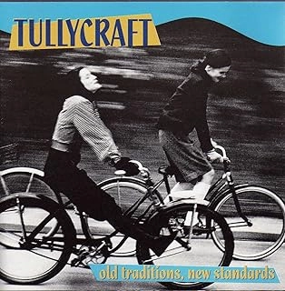 TULLYCRAFT / OLD TRADITIONS, NEW STANDARDS