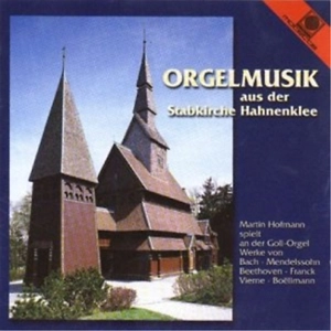 MARTIN HOFMANN / ORGELMUSIK AUS DER STABKIRCHE HAHNENKLEE