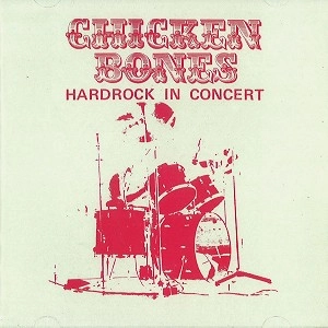 CHICKEN BONES / HARDROCK IN CONCERT