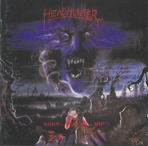 HEADHUNTER D.C. / BORN SUFFER DIE
