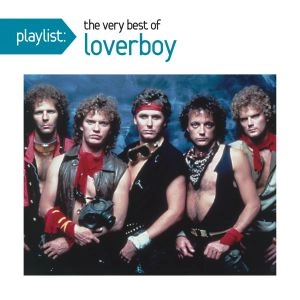 LOVERBOY / ラヴァーボーイ / PLAYLIST : VERY BEST OF LOVERBOY / PLAYLIST: THE VERY BEST OF LOVERBOY