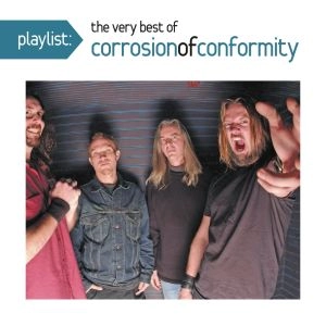 CORROSION OF CONFORMITY / コロージョン・オブ・コンフォーミティ / PLAYLIST: THE VERY BEST OF CORROSION OF CONFORMITY