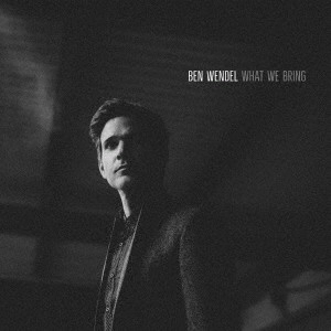BEN WENDEL / ベン・ウェンデル / ホワット・ウイ・ブリング