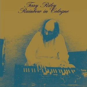 TERRY RILEY / テリー・ライリー / RAINBOW IN COLOGNE (2CD)