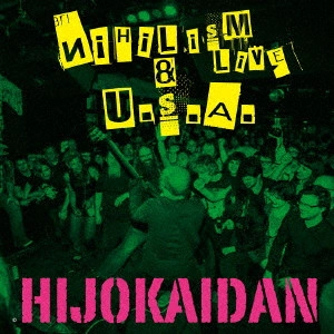 HIJOKAIDAN / 非常階段 / NIHILISM LIVE & U.S.A