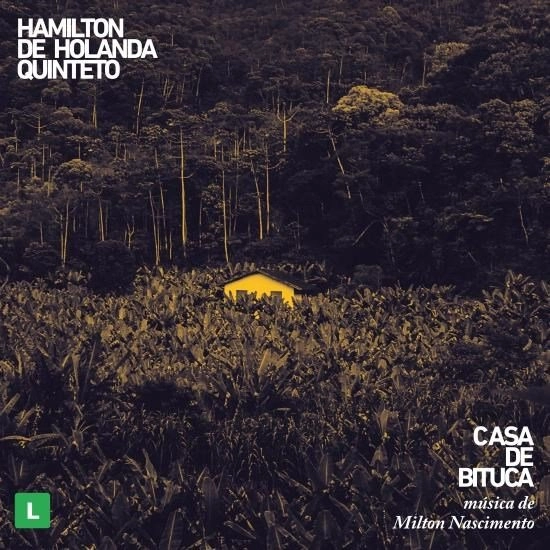 HAMILTON DE HOLANDA QUINTETO / アミルトン・ヂ・オランダ・キンテート / CASA DE BITUCA - MUSICAS DE MILTON NASCIMENTO