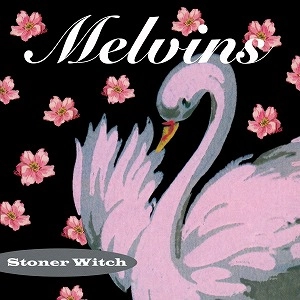MELVINS / メルヴィンズ / STONER WITCH
