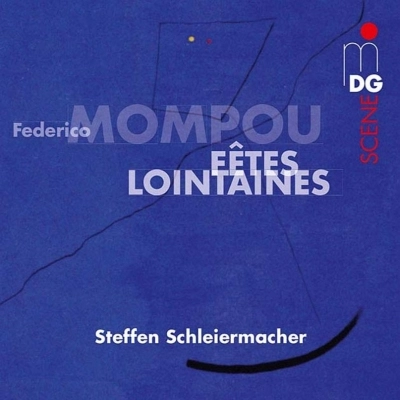 STEFFEN SCHLEIERMACHER / MOMPOU: FETES LOINTAINES