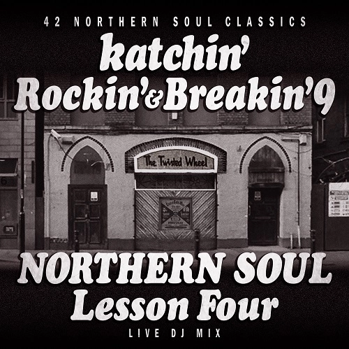 KATCHIN' / ロッキン・アンド・ブレイキン 9: ノーザン・ソウル・レッスン・フォー / ROCKIN' & BREAKIN' 9: NORTHERN SOUL LESSON FOUR