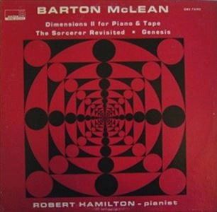 BARTON MCLEAN / DIMENSIONS II FOR PIANO & TAPE / THE SORCERER REVISITED / GENESIS