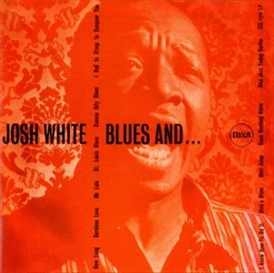 JOSH WHITE / ジョシュ・ホワイト / BLUES AND...