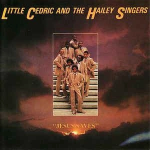 LITTLE CEDRIC & HAILEY SINGERS / JESUS SAVES