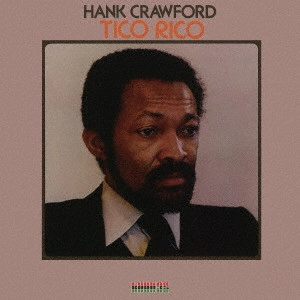 HANK CRAWFORD / ハンク・クロフォード / ティコ・リコ / TICO RICO