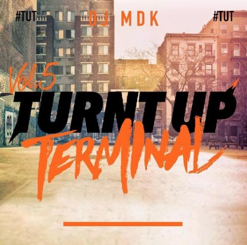 DJ MDK / TURNT UP TERMINAL #TUT VOL.5