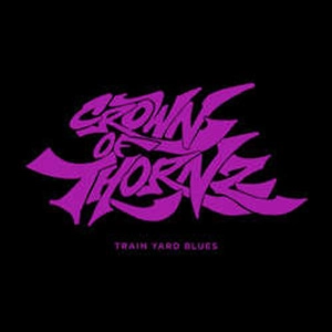 CROWN OF THORNZ / TRAIN YARD BLUES (12")