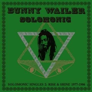 BUNNY WAILER / バニー・ウェイラー / SOLOMONIC SINGLES 2: RISE & SHINE 1977-1986
