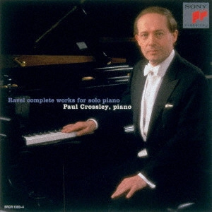 PAUL CROSSLEY / ポール・クロスリー / ラヴェル:ピアノ独奏曲全集