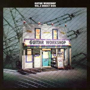 大村憲司、渡辺香津美、森園勝敏、山岸潤史 / GUITAR WORK SHOP Vol.3