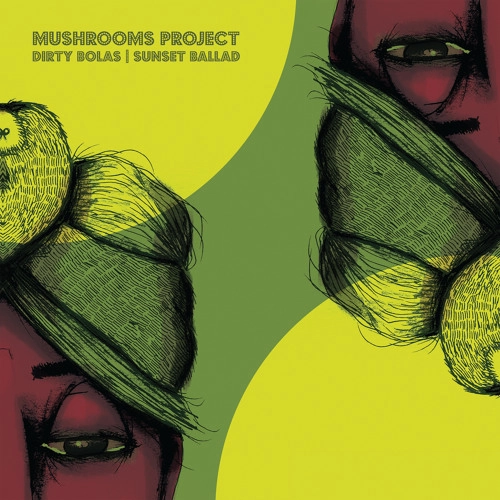 MUSHROOMS PROJECT / マッシュルームズ・プロジェクト / DIRTY BOLAS/SUNSET BALLAD