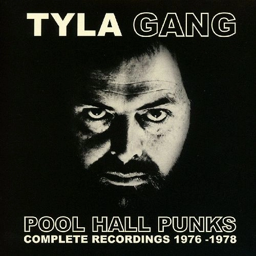 TYLA GANG / タイラ・ギャング / POOL HALL PUNKS: COMPLETE RECORDINGS 1976-1978