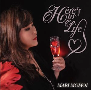 MARI MOMOI / 桃井まり / ヒアズ・トゥ・ライフ～熱愛の果て / Here's to Life