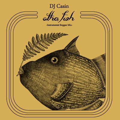 DJ CASIN / otha fish -Instrumental Reggae Mix-