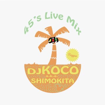 DJ KOCO aka SHIMOKITA / 45's LIVE MIX -reggae-