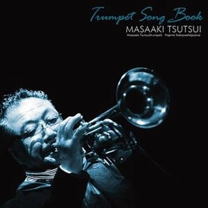 MASAAKI TSUTSUI / 筒井政明 / トランペット・ソングブック / Trumpet Song Book