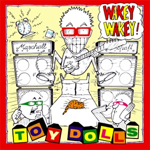 TOY DOLLS / トイ・ドールズ / WAKEY WAKEY!