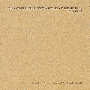 JOHN CAGE / ジョン・ケージ / 25 YEAR RETROSPECTIVE CONCERT, NYC 15TH MAY 1958