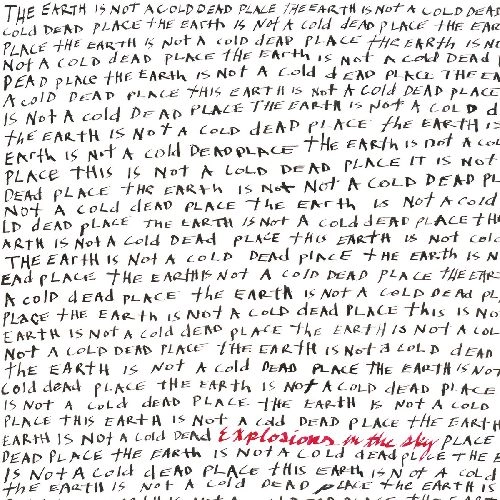 EXPLOSIONS IN THE SKY / EARTH IS NOT A COLD DEAD PLACE (2LP)