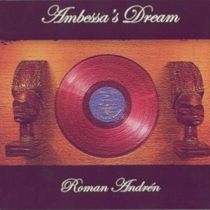 ROMAN ANDREN / ロマン・アンドレン / アンベッサズ・ドリーム / AMBESSA'S DREAM
