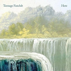 TEENAGE FANCLUB / ティーンエイジ・ファンクラブ / HERE