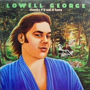 LOWELL GEORGE / ローウェル・ジョージ / 特別料理 イート・イット・ヒア / THANKS I'LL EAT IT HERE