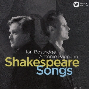 IAN BOSTRIDGE & ANTONIO PAPPANO / イアン・ボストリッジ&アントニオ・パッパーノ / シェイクスピア・ソングズ
