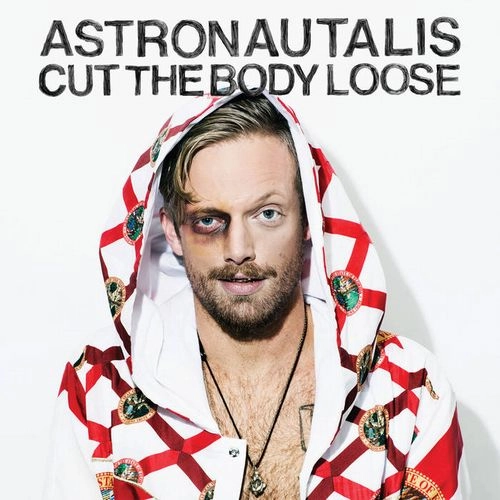 ASTRONAUTALIS / CUT THE BODY LOOSE