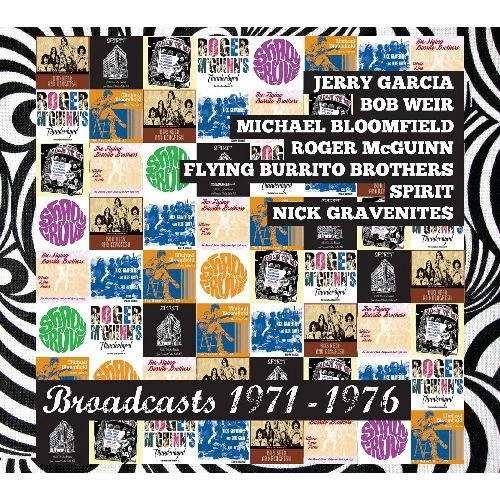 JERRY GARCIA, BOB WEIR, MIKE BLOOMFIELD, ROGER MCGUINN, FLYING BURRITO BROTHERS, SPIRIT, NICK GRAVENITES / GARCIA, BLOOMFIELD, GRAVENITES, THE FLYING BURRITO BROTHERS, SPIRIT, MCGUINN, WEIR - BROADCASTS 1971/1976