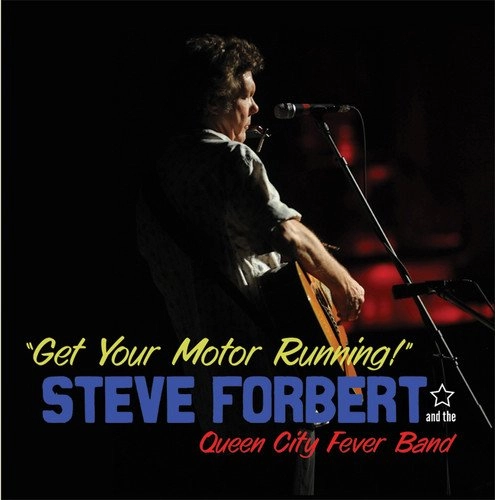 STEVE FORBERT AND THE QUEEN CITY FEVER BAND / GET YOUR MOTOR RUNNING