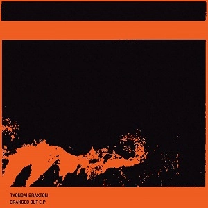 TYONDAI BRAXTON / タイヨンダイ・ブラクストン / オレンジド・アウト・E.P.