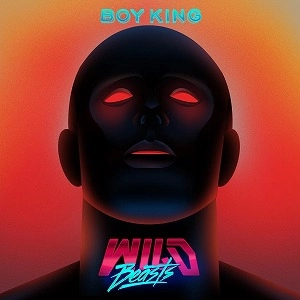 WILD BEASTS / ワイルド・ビースツ / BOY KING - LTD