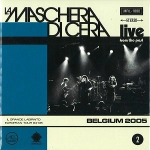 LA MASCHERA DI CERA / マスケッラ・ディ・チェッラ / LIVE FROM THE PAST VOL. 2: BELGIUM 2005